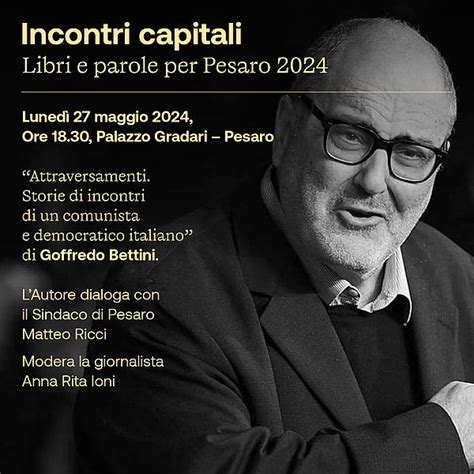 Comune Di Pesaro A Incontri Capitali Goffredo Bettini