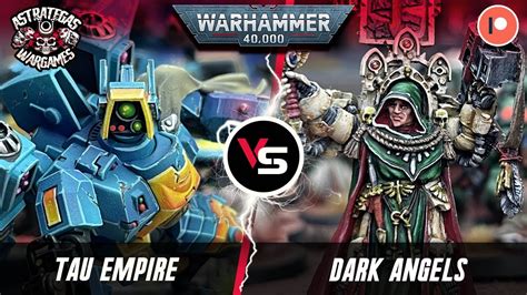 Informe Warhammer K Tr Iler Tau Empire Vs Dark Angels Fuerza