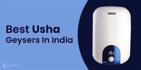 7 Best Usha Water Geysers In India March 2024 Cashify Blog