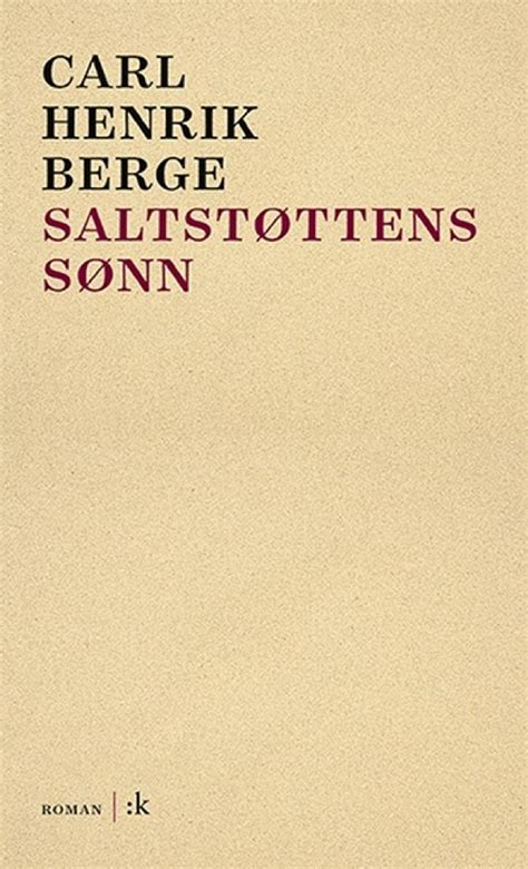 Carl Henrik Berge Saltstøttens Sønn By Kolon Forlag Issuu