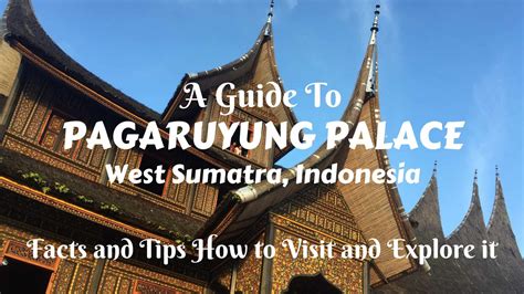 A Guide To Pagaruyung Palace West Sumatra Indonesia