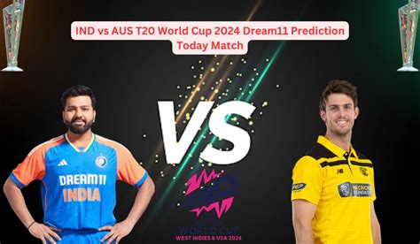 IND vs AUS T20 World Cup 2024 Dream11 Prediction Today Match No. 51