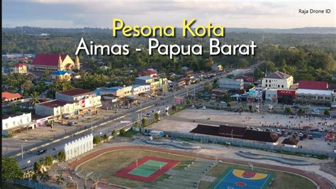 Pesona Kota Aimas Sorong Kota Masa Depan Dengan Prospek Menjanjikan