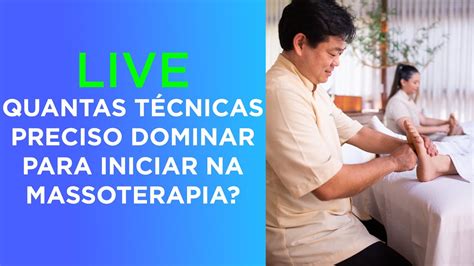 Quantas Técnicas Preciso Dominar Para Iniciar Na Massoterapia Youtube