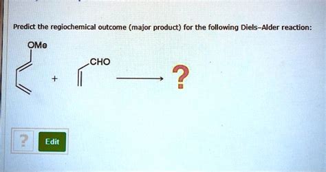 Solved Predict The Regiochemical Outcome Major Product For The Following Diels Alder Reaction