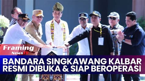 Presiden Jokowi Resmikan Bandara Singkawang Di Kota Singkawang