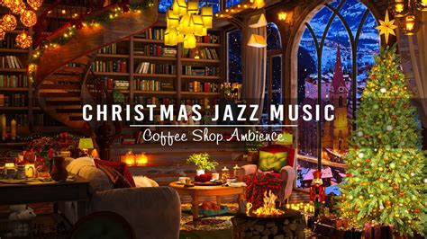 Relaxing Instrumental Christmas Jazz Music 🔥 Cozy Christmas Coffee Shop ...