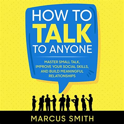 How To Talk To Anyone Master Small Talk Improve Your Social Skills