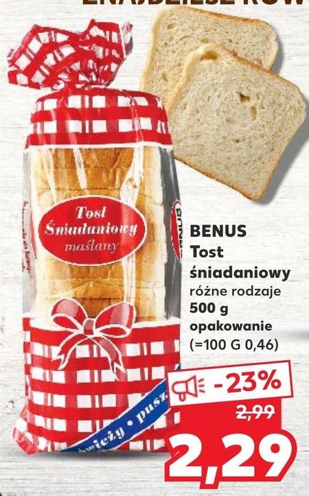 Chleb Tostowy Benus 23 TANIEJ Promocja Kaufland Ding Pl