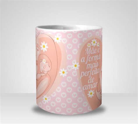 Caneca Mãe é A Forma Mais Perfeita De Amar Mod2 Lalê