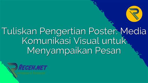 Tuliskan Pengertian Poster Media Komunikasi Visual Untuk Menyampaikan