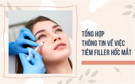 Tiêm filler hốc mắt Bí quyết để có 1 đôi mắt trẻ trung