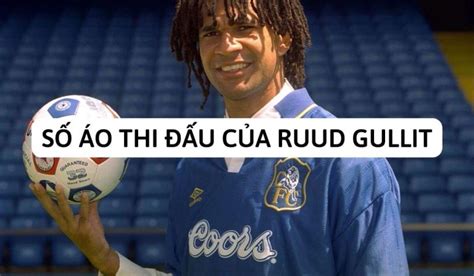 Số Áo Thi Đấu Của Ruud Gullit Sự Nghiệp Và Ý Nghĩa