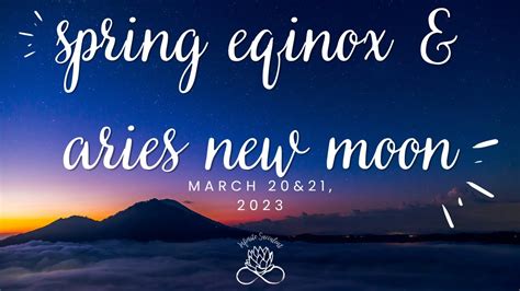 Spring Equinox And New Moon In Aries March 2023 Youtube