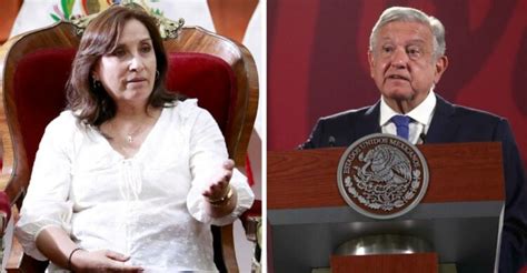 Crisis Diplom Tica Por Palabras De Amlo Boluarte Anuncia El Retiro