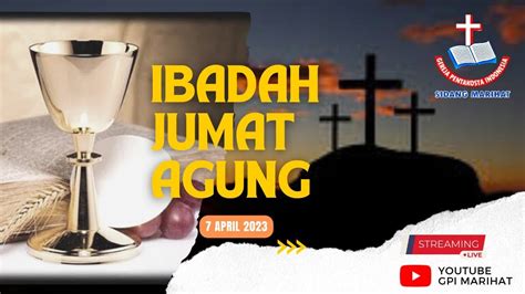 Ibadah Jumat Agung Dan Sakramen Perjamuan Kudus April Youtube