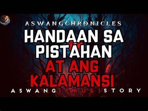 HANDAAN SA PISTAHAN AT ANG KALAMANSI KWENTONG ASWANG TRUE STORY