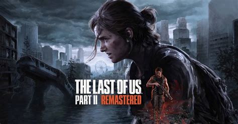 The Last Of Us Part Remastered Resmen Geliyor Shiftdelete Net