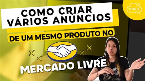 Como criar vários anúncios de um mesmo produto no Mercado Livre YouTube