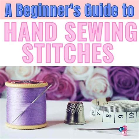 19 Essential Hand Sewing Stitches You Need To Know A Beginners Guide