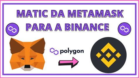 Como Enviar Matic Da Metamask Para A Binance Youtube