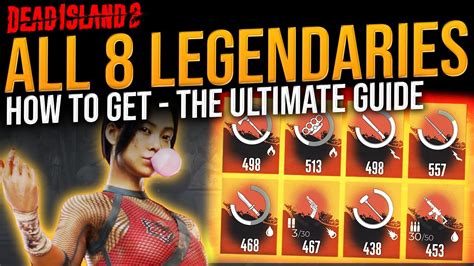 Dead Island 2 How To Get All 8 Legendary Weapons The Ultimate Guide All Legendaries Youtube