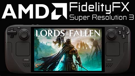 Lords Of The Fallen Steam Deck Fsr Frame Generation Steamos