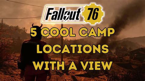 Touring The Apocalypse Cool Camp Locations With Amazing Views In