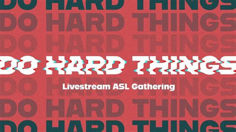 ASL Gathering Do Hard Things Part 2 YouTube