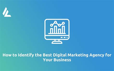 How To Identify The Best Digital Marketing Agency For Your Business