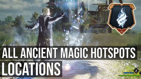 Hogwarts Legacy All Ancient Magic Hotspots Locations How To Increase