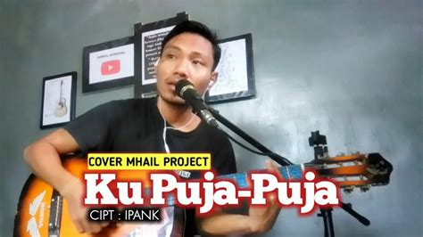 KU PUJA PUJA IPANK Cover MhaiL Project YouTube