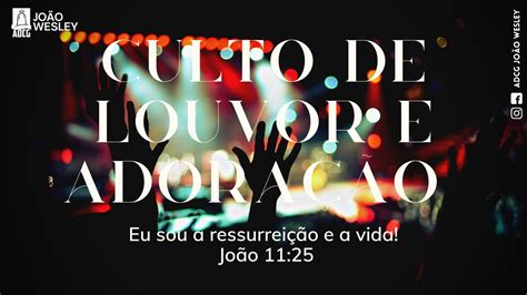 Culto De Louvor E Adora O On Line Adcg Jo O Wesley