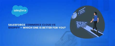 Salesforce Commerce Cloud Vs Shopify Which One Is Better For You