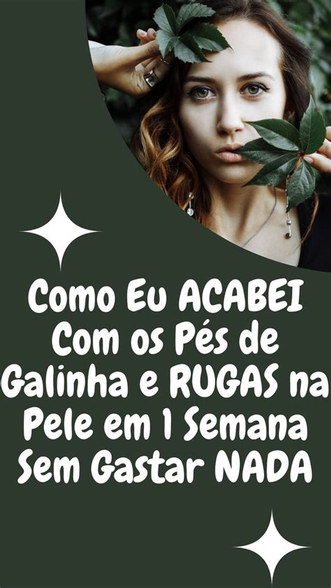 Como Eu Acabei Os P S De Galinha E Rugas Na Pele Em Semana Sem