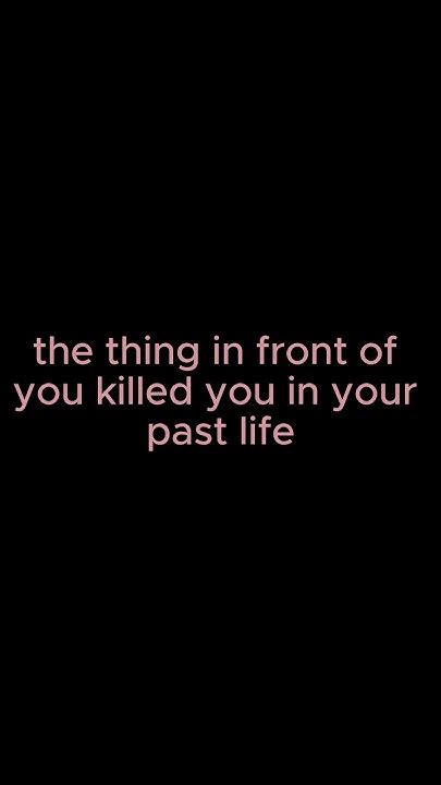 The Thing In Front Of You Killed You In Your Past Life Funny Yoyo