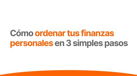 C Mo Ordenar Tus Finanzas Personales En Simples Pasos Banco Galicia