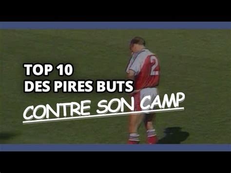 Top Des Pires Buts Contre Son Camp Youtube