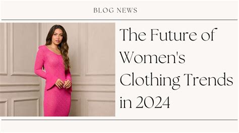 The Future of Women's Clothing Trends in 2024 – Wholesalefashiontrends.com