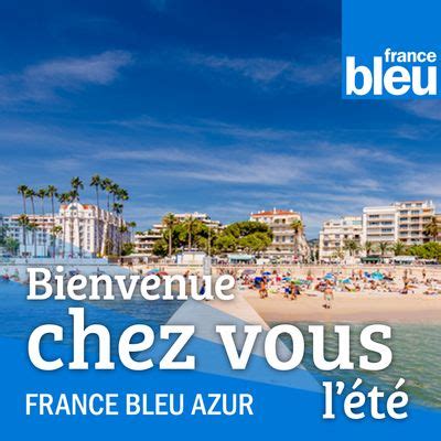 France Bleu Azur Bienvenue Chez Vous L T En R Coute Sur Ici