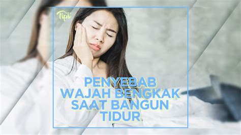 Wajah Bengkak Saat Bangun Tidur Ini Penyebabnya Beauty Fimela