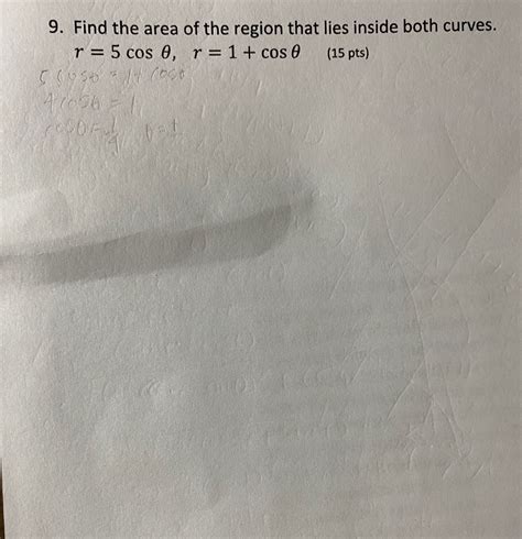 Solved 9 Find The Area Of The Region That Lies Inside Both Chegg