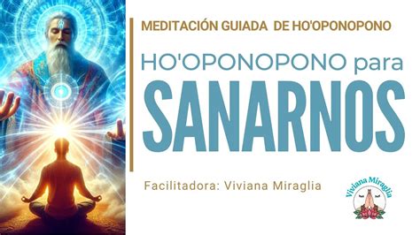 MEDITACION GUIADA De HO OPONOPONO Para SANARNOS Viviana Miraglia