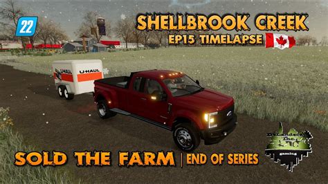 SHELLBROOK CREEK SK EP15 TIMELAPSE SOLD THE FARM FS22 FARMING