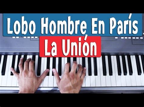 Lobo Hombre En París La Unión Piano Tutorial Chords Chordify