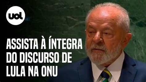 Lula Na Onu Na Ntegra Presidente Exalta Democracia Critica A