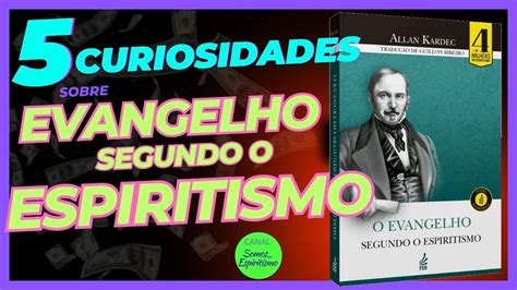 5 CURIOSIDADES SOBRE O EVANGELHO SEGUNDO O ESPIRITISMO - YouTube