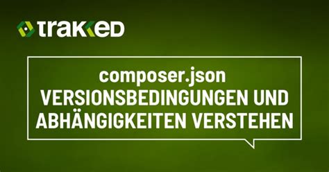 Composer Json Versionsbedingungen Und Abh Ngigkeiten Verstehen