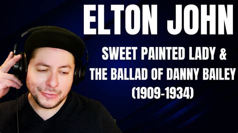 First Time Hearing Elton John Sweet Painted Lady The Ballad Of