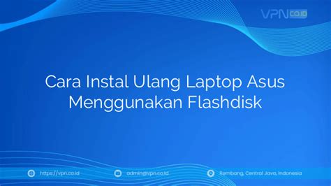 Cara Instal Ulang Laptop Asus Menggunakan Flashdisk Vpn Co Id